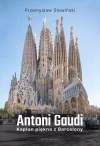 Antoni Gaudi. Kapłan piękna z Barcelony - zdjęcie