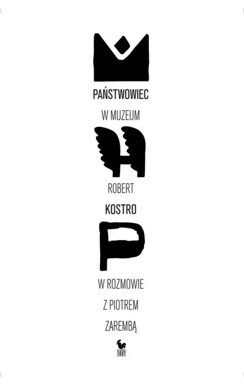 Państwowiec w muzeum. Robert Kostro w rozmowie z Piotrem Zarembą