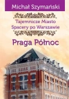 Tajemnicze miasto. Spacery po Warszawie. Praga Północ - zdjęcie