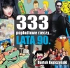 333 popkultowe rzeczy... Lata 90. - zdjęcie