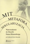 Mit, metafora, sekularyzacja. Wprowadzenie do filozofii Hansa Blumenberga - zdjęcie