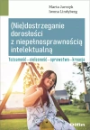 (Nie)dostrzeganie dorosłości z niepełnosprawnością intelektualną. Tożsamość, cielesność, sprawstwo, kreacja - zdjęcie