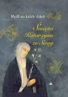 Myśli na każdy dzień. Św. Katarzyna ze Sieny - zdjęcie