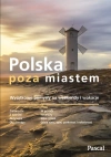Polska poza miastem. Wyjątkowe pomysły na weekendy i wakacje - zdjęcie