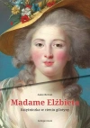 Madame Elżbieta. Księżniczka w cieniu gilotyny - zdjęcie