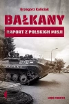 Bałkany. Raport z polskich misji - zdjęcie