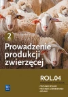Prowadzenie produkcji zwierzęcej. Kwalifikacja ROL.04. Podręcznik do nauki zawodów technik rolnik, technik agrobiznesu i rolnik. Część 2 - zdjęcie