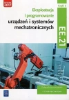 Eksploatacja i programowanie urządzeń i systemów mechatronicznych. Kwalifikacja EE. 21. Podręcznik do nauki zawodu. Technik mechatronik. Część 2, wydanie 2 - zdjęcie