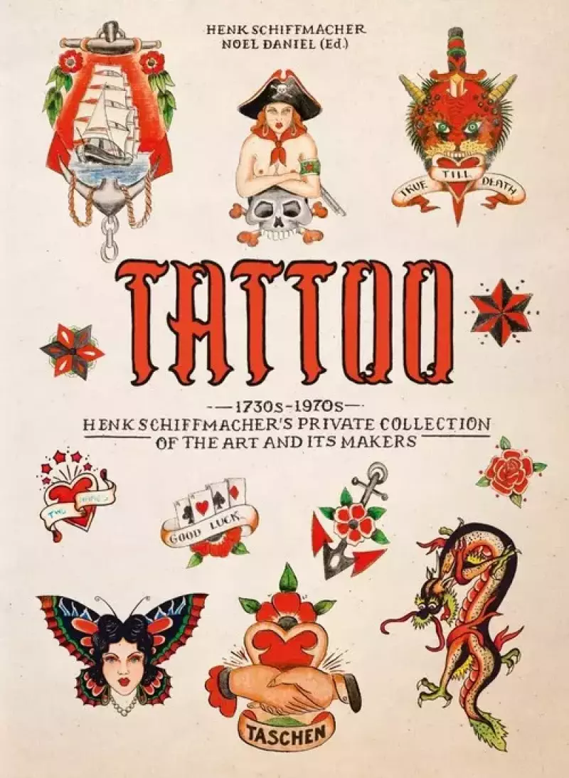 TATTOO. 1730s-1970s. Henk Schiffmacher?s Private Collection. 40th Ed. TATTOO. 1730s-1970s. Henk Schiffmacher?s Private Collection. 40th Ed.