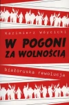 W pogoni za wolnością. Białoruska rewolucja - zdjęcie