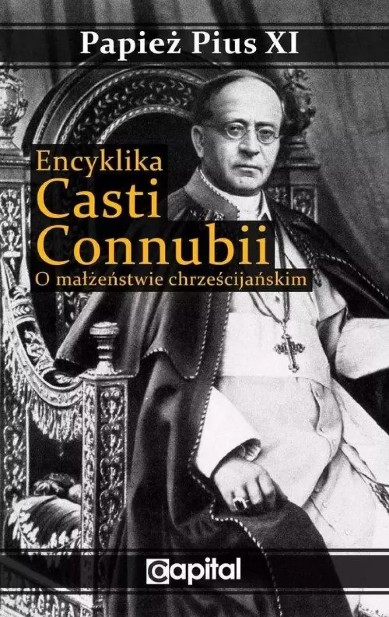 Encyklika Casti connubii O małżeństwie chrześcijańskim Encyklika Casti connubii O małżeństwie chrześcijańskim