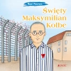 Nasi Patroni. Święty Maksymilian Kolbe - zdjęcie