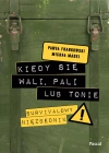 Kiedy się wali, pali lub tonie. Survivalowy niezbędnik - zdjęcie
