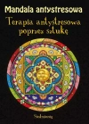 Mandala antystresowa. Terapia antystresowa poprzez sztukę - zdjęcie