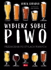 Wybierz sobie piwo. Przewodnik po stylach piwnych - zdjęcie