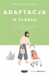Adaptacja w żłobku. Jak zapewnić dziecku dobry start - zdjęcie