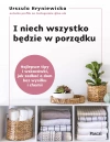 I niech wszystko będzie w porządku. Najlepsze tipy i wskazówki, jak zadbać o dom bez wysiłku i chemii - zdjęcie