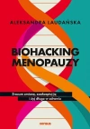 Biohacking menopauzy. Zrozum zmianę, zaakceptuj ją i żyj długo w zdrowiu - zdjęcie