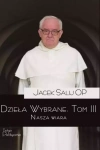 Dzieła wybrane. Tom 3. Nasza wiara - zdjęcie