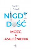 Nigdy dość. Mózg a uzależnienia - zdjęcie