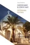 Chrześcijanie w Strefie Gazy. Zapomniana historia - zdjęcie
