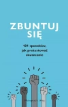Zbuntuj się! 101 sposobów, jak protestować skutecznie - zdjęcie