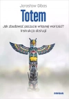 Totem. Jak zbudować poczucie własnej wartości? Instrukcja obsługi - zdjęcie