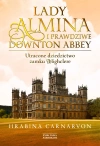 Lady Almina i prawdziwe Downton Abbey. Utracone dziedzictwo zamku Highclere - zdjęcie