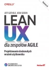 Lean UX dla zespołów Agile. Projektowane doskonałych wrażeń użytkownika, wydanie III - zdjęcie