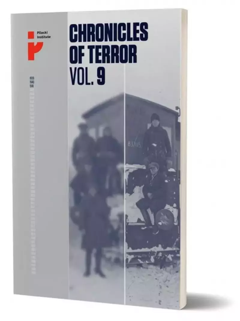 Chronicles of Terror. Volume 9. Soviet repression in Poland’s Eastern Borderlands 1939-1941