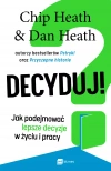 Decyduj! Jak podejmować lepsze decyzje w życiu i pracy - zdjęcie