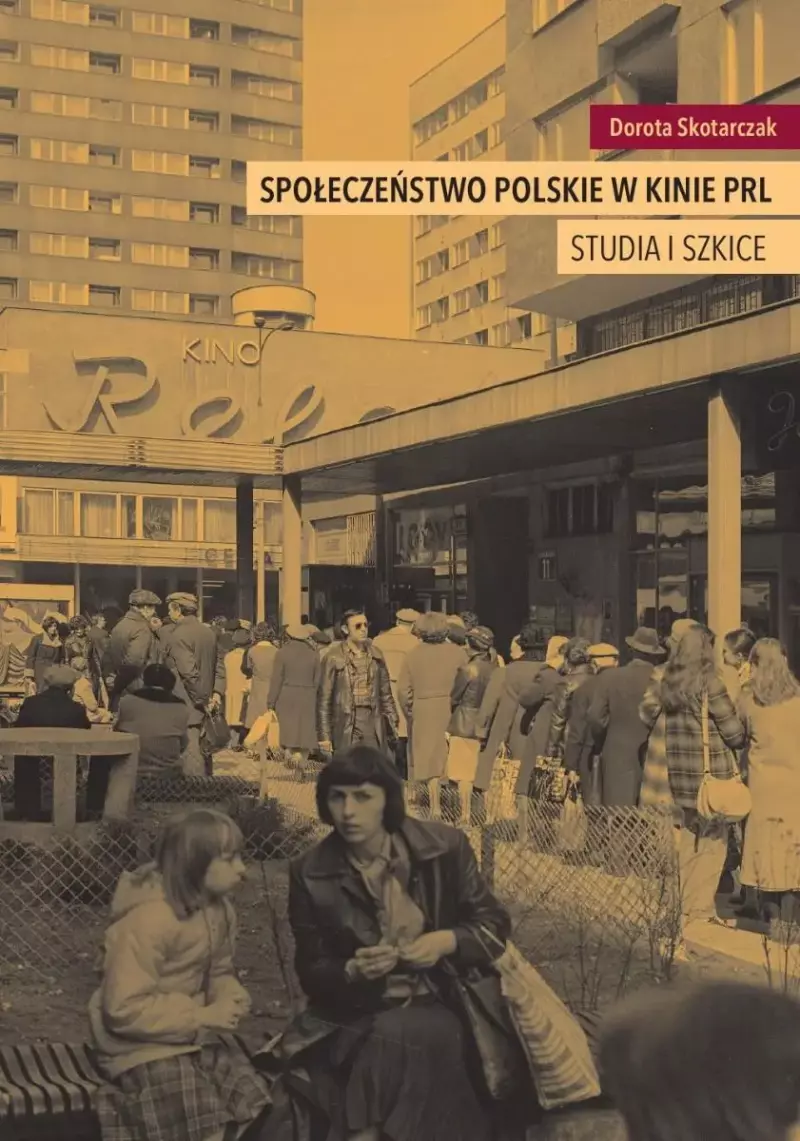 Społeczeństwo polskie w kinie PRL. Szkice i studia