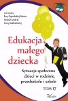 Edukacja małego dziecka. Sytuacja społeczna dzieci w rodzinie, przedszkolu i szkole Tom 17 - zdjęcie