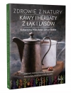 Zdrowie z natury. Kawy i herbaty z łąk i lasów - zdjęcie