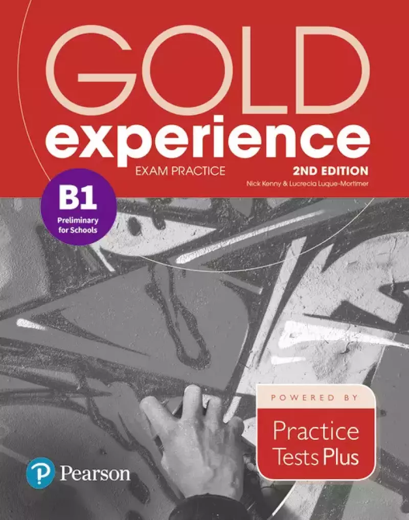 Gold Experience 2ed B1 Exam Practice: Prelim for Schools(PTP) Gold Experience 2ed B1 Exam Practice: Prelim for Schools(PTP)