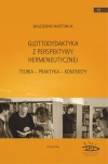 Glottodydaktyka z perspektywy hermeneutycznej. Teoria - praktyka - konteksty - zdjęcie