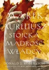 Marek Aureliusz. Stoicka mądrość władcy - zdjęcie