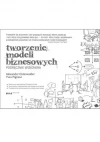 Tworzenie modeli biznesowych. Podręcznik wizjonera - zdjęcie