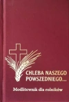 Chleba Naszego Powszedniego... Modlitewnik dla rolników - zdjęcie