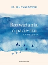 Rozważania o pacierzu. Antologia - zdjęcie