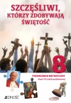 „Szczęśliwi, którzy zdobywają świętość”. Przewodnik metodyczny do religii dla kl. 8 SP - zdjęcie