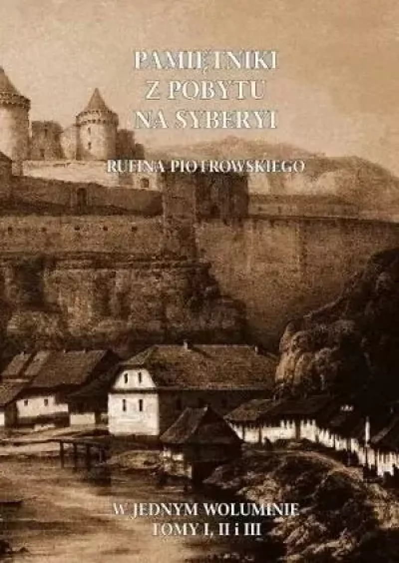 Pamiętniki z pobytu na Syberyi Pamiętniki z pobytu na Syberyi