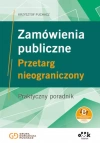 Zamówienia publiczne. Przetarg nieograniczony. Praktyczny poradnik (z suplementem elektronicznym) - zdjęcie