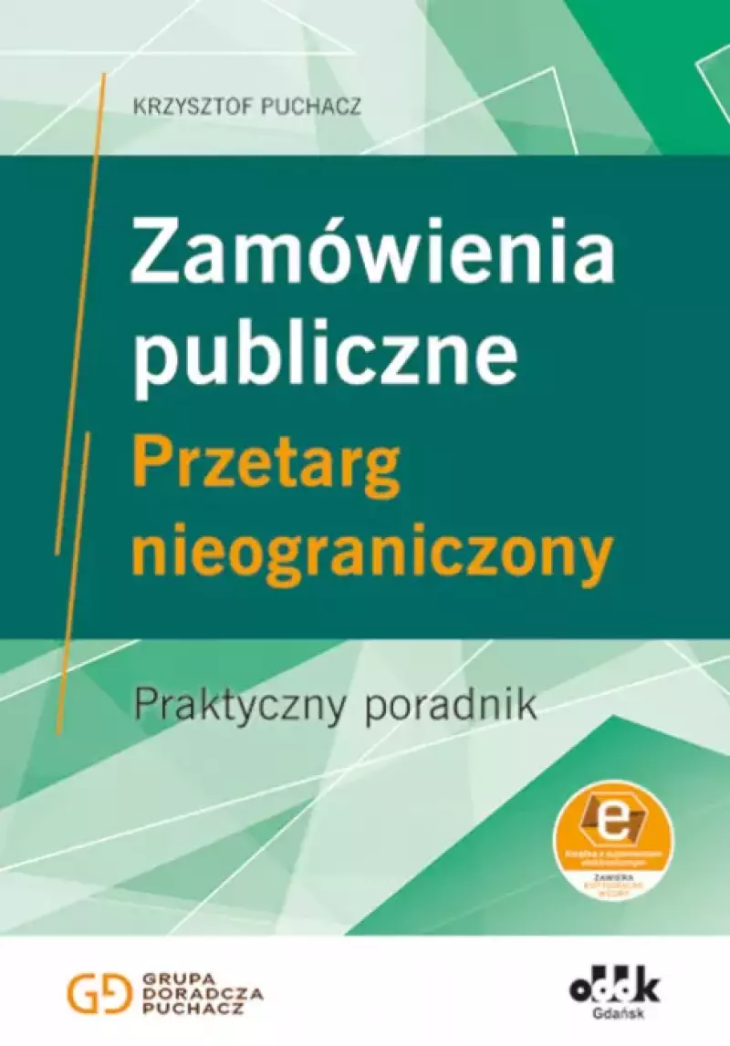 Zamówienia publiczne. Przetarg nieograniczony. Praktyczny poradnik (z suplementem elektronicznym) Zamówienia publiczne. Przetarg nieograniczony. Praktyczny poradnik (z suplementem elektronicznym)