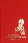 Ze Świętym Janem Pawłem II przez życie - zdjęcie