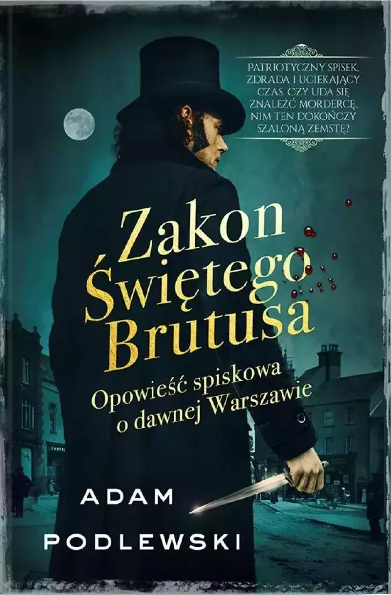 Zakon Świętego Brutusa. Opowieść spiskowa o dawnej Warszawie Zakon Świętego Brutusa. Opowieść spiskowa o dawnej Warszawie