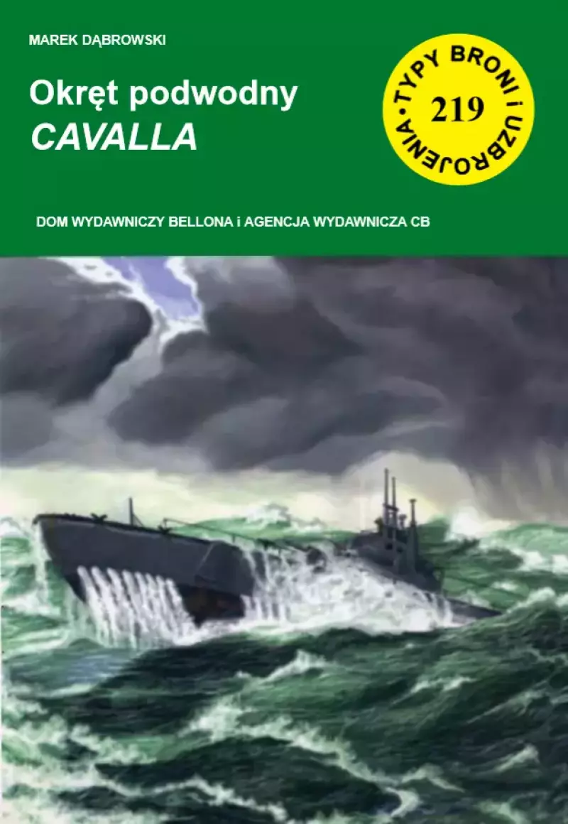Typy Broni i Uzbrojenia. Nr 219. Okręt podwodny Cavalla Typy Broni i Uzbrojenia. Nr 219. Okręt podwodny Cavalla
