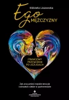 Ego mężczyzny - prawdziwy przewodnik po uczuciach. Jak zrozumieć męskie emocje i odnaleźć siebie w partnerstwie - zdjęcie