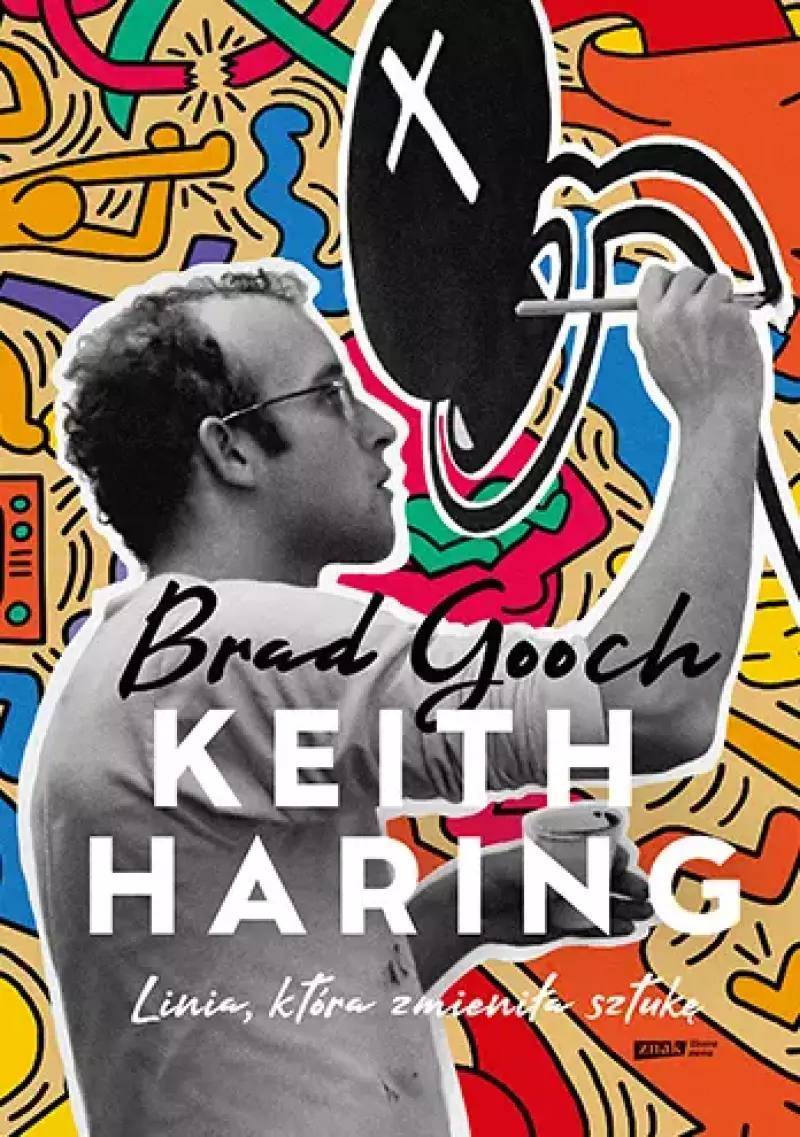Keith Haring. Linia, która zmieniła sztukę Keith Haring. Linia, która zmieniła sztukę