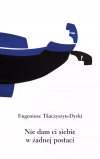 Nie dam ci siebie w żadnej postaci - zdjęcie